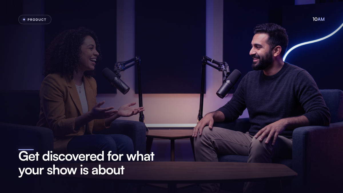 Get discovered for what your show is about