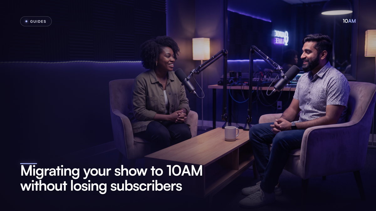 Migrating your show to 10AM without losing subscribers