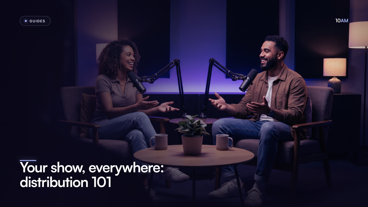 Your show, everywhere: distribution 101